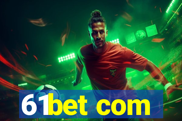 61bet com